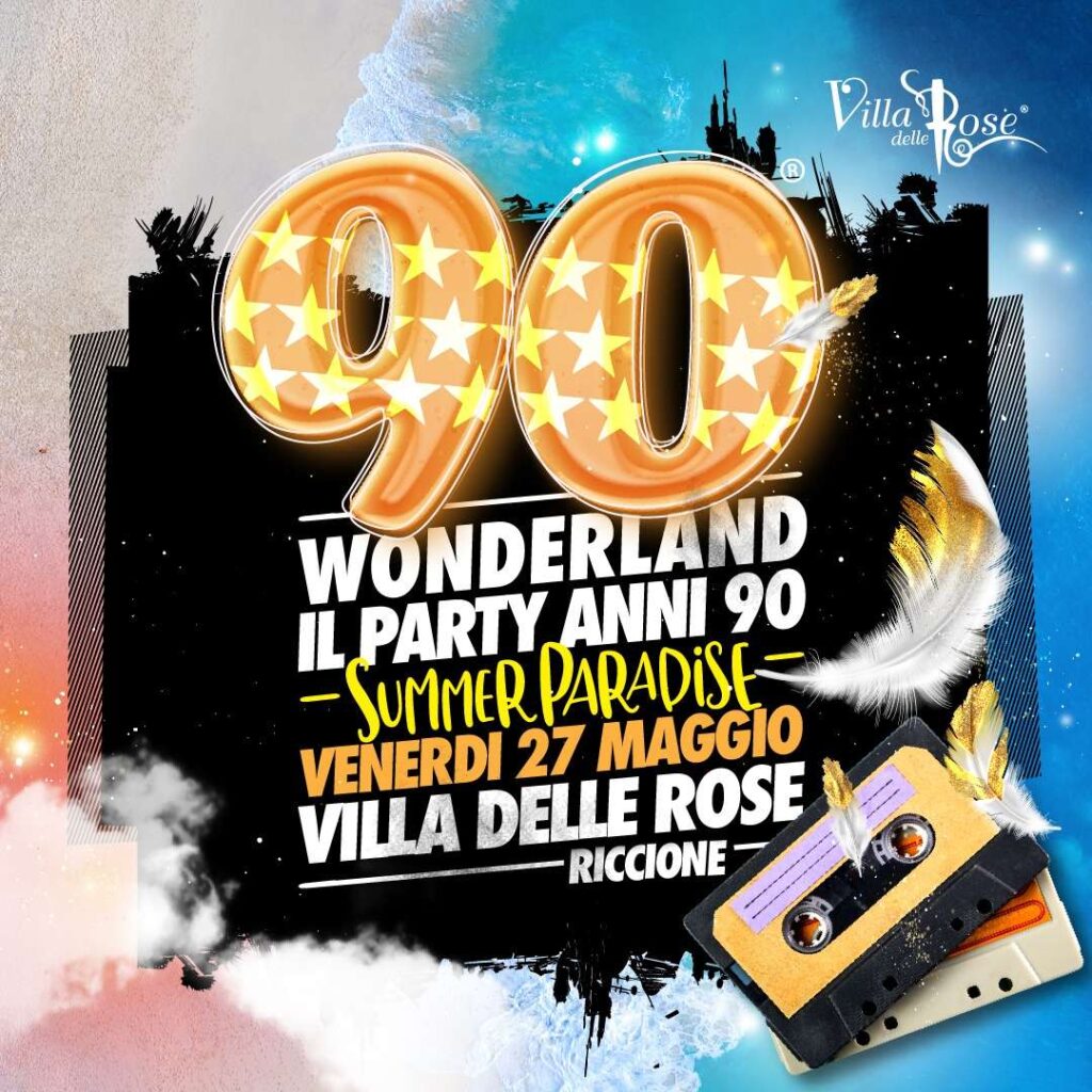 Wonderland anni 90 VIlla 27 maggio