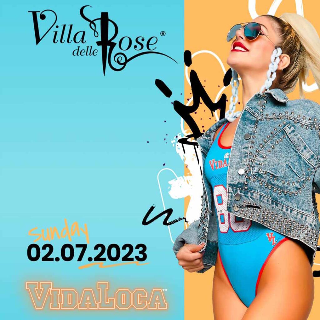 Vida Loca-Villa delle Rose-02-07-23