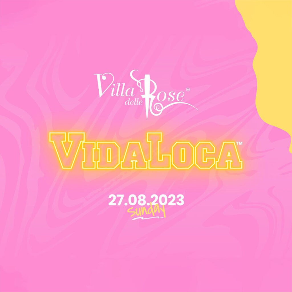 Vida Loca-Villa delle Rose-27-08-23